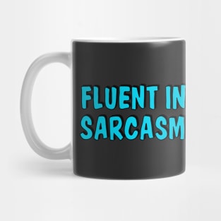 Fluent in sarcasm Mug